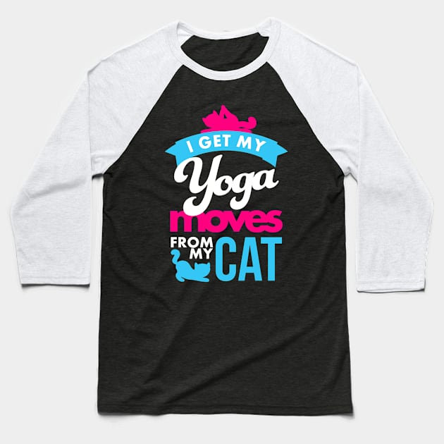 I get my yoga moves from my cat Baseball T-Shirt by teevisionshop